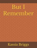 But I Remember | Kassia Briggs | 