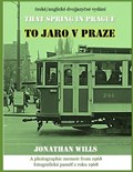 To jaro v Praze - That Spring in Prague: Bilingual Czech-English edition | Alfie Wills | 