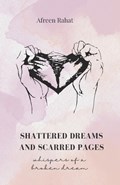 Shattered Dreams and Scarred Pages | Afreen Rahat | 
