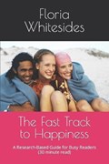 The Fast Track to Happiness | Floria Whitesides | 