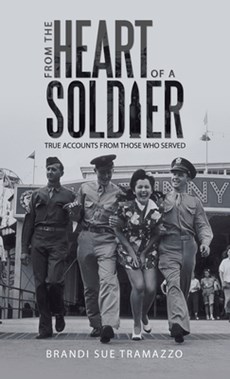 From the Heart of a Soldier: True Accounts from Those Who Served