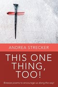 This One Thing, Too! | Andrea Strecker | 