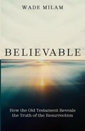 Believable | Wade Milam | 