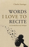 Words I Love to Recite | Charles Santiago | 