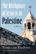 The Birthplace of Jesus Is in Palestine | Toine van Teeffelen | 