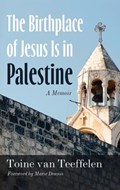 The Birthplace of Jesus Is in Palestine | Toine Van Teeffelen | 