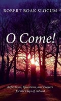 O Come! | Robert Boak Slocum | 
