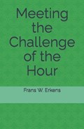 Meeting the Challenge of the Hour | Frans W Erkens | 