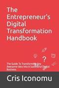 The Entrepreneur's Digital Transformation Handbook | Cris Iconomu | 