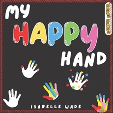 My Happy Hand: A Magical Interactive Read Aloud Picture Book for Kids Ages 3-7