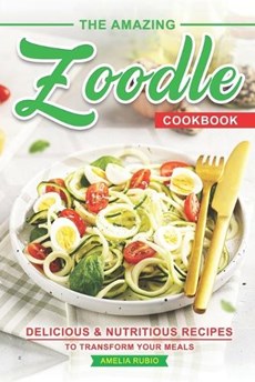 The Amazing Zoodle Cookbook