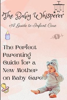 The Baby Whisperer: A Guide to Infant Care
