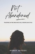 Not Abandoned | Honey Woods | 