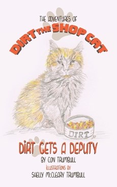 The Adventures of Dirt the Shop Cat: Dirt Gets a Deputy