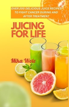 Juicing for Life: Nutrient-Rich Juice Recipes For Cancer Patients