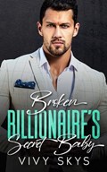 Broken Billionaire's Secret Baby | Vivy Skys | 