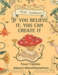 If You Believe It, You Can Create It | Wali Ledesma | 