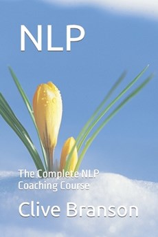 Nlp: The Complete NLP Coaching Course
