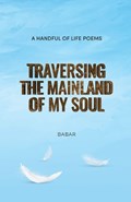 Traversing the Mainland of My Soul | W Babar | 