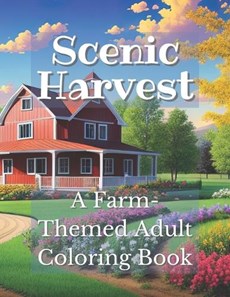 Scenic Harvest: A Farm-Themed Adult Coloring Book