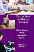 Wealth Code for Online Business | Dannis B Moore | 