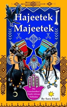 Hajeetek Majeetek: My Grandmother's North African Folktales