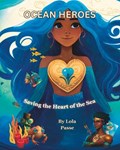Ocean Heroes: Saving the Heart of the Sea | Lola Passe | 