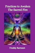 Practices to Awaken the Sacred Fire | Freddy Ramoon | 