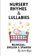 Nursery Rhymes and Lullabies: Bilingual Spanish & English | Javier Reyes Moreno | 