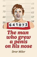 The man who grew a penis on his nose | Dror Miler | 