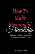 How to Make Meaningful Friendship | Lionel Fore | 