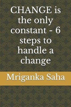 CHANGE is the only constant - 6 steps to handle a change