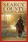 Searcy County: The Civil War's Secret Heroes | Dede Samuelson | 