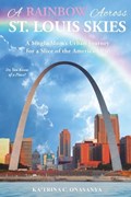 A Rainbow Across St. Louis Skies | Katrina C Onasanya ; Ka'trina Cannon Holt | 
