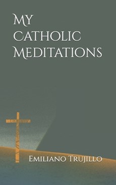 My Catholic Meditations