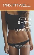 Get in Shape for Summer | Max Fitwell | 
