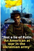 Not a lie of Putin. An American at war in the Ukrainian army | Ruslan Ruslanov | 