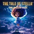 The Tale of Stella, the Fallen Star | Chani Silverwood | 