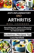 Anti-Inflammatory And Arthritis Meal Cookbook | Luna Hartfield | 