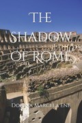 The Shadow of Rome | Dorina Marcela Ene | 