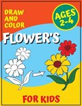 Draw and Color Flower's for Kids Ages 2-4 | Samuel Gutierrez | 