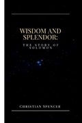 Wisdom and Splendor | Christian Spencer | 