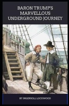 Baron Trump's Marvellous Underground Journey illustrated