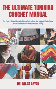 The Ultimate Tunisian Crochet Manual