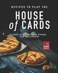 Recipes to play the House of Cards | Dan Babel | 