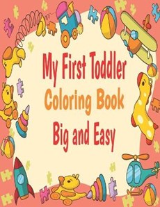 My First Toddler Coloring Book Big And Easy