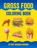 Gross Food Coloring Book | Mst Rahana Khanam | 