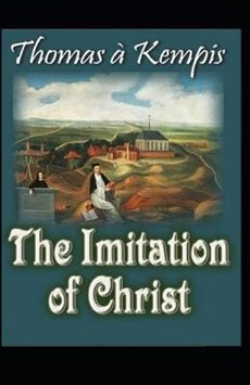 The Imitation of Christ (19th century classics illustrated edition)