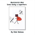 Matchstick Mini loves being a superhero | Edel M Malone | 