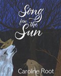 Song for the Sun | Caroline Root | 
